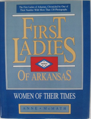 Stock image for First Ladies of Arkansas : Women of Their Times for sale by Better World Books