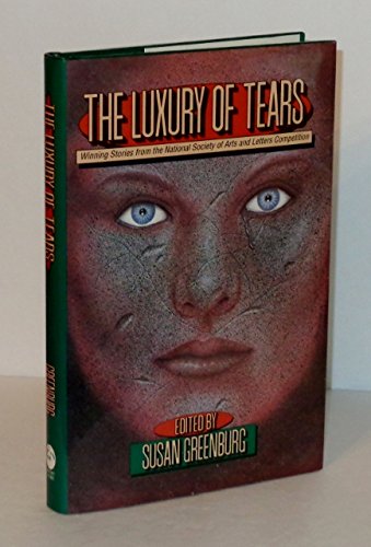 Beispielbild fr The Luxury of Tears: Winning Stories from the National Society of Arts and Letters Competition zum Verkauf von Wonder Book