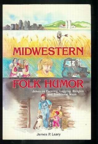 Stock image for Midwestern Folk Humor: Jokes on Farming, Logging, Religion, and Traditional Ways (American Folklore Series) for sale by Half Price Books Inc.