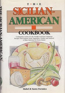Beispielbild fr The Sicilian-American Cookbook: Continental Cuisine for the Health Conscious American zum Verkauf von Wonder Book