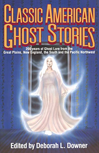 Imagen de archivo de Classic American Ghost Stories : 200 Years of Ghost Lore from New England, the Mid-Atlantic, the Great Plains, the South, and the Pacific Northwest a la venta por Better World Books