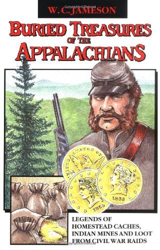 Beispielbild fr Buried Treasures of the Appalachians : Legends of Homestead Caches, Indian Mines and Loot from Civil War Raids zum Verkauf von Better World Books