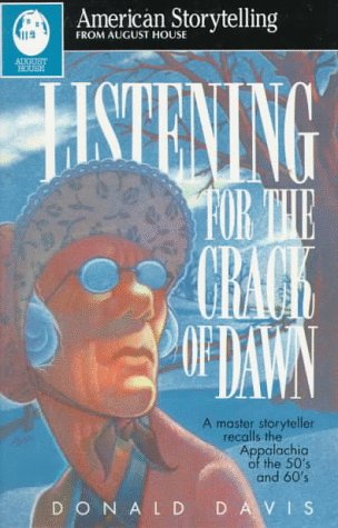 Imagen de archivo de Listening for the Crack of Dawn : A Master Storyteller Recalls the Appalachia of the 1950's and 60's a la venta por Better World Books