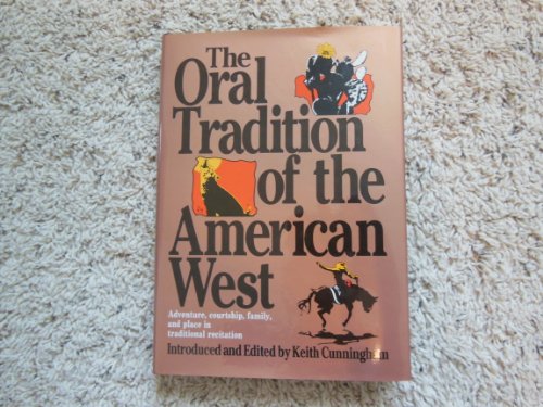 Imagen de archivo de THE ORAL TRADITION OF THE AMERICAN WEST: ADVENTURE, COURTSHIP, FAMILY, AND PLACE IN TRADITIONAL RECITATION a la venta por Vashon Island Books