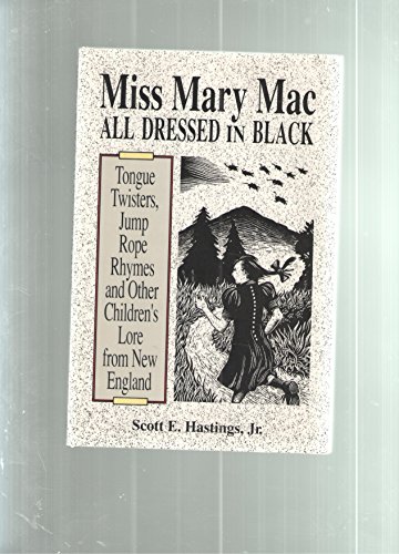 Imagen de archivo de Miss Mary Mac All Dressed in Black: Tongue Twisters, Jump-Rope Rhymes and Other Children's Lore from New England a la venta por Wonder Book