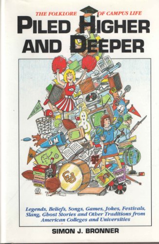 Beispielbild fr Piled Higher and Deeper : The Folklore of Campus Life zum Verkauf von Better World Books
