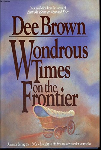 Stock image for Wondrous Times on the Frontier for sale by ThriftBooks-Dallas