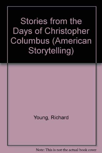 Imagen de archivo de Stories from the Days of Christopher Columbus: A Multicultural Collection for Young Readers Collected and Retold a la venta por Top Notch Books