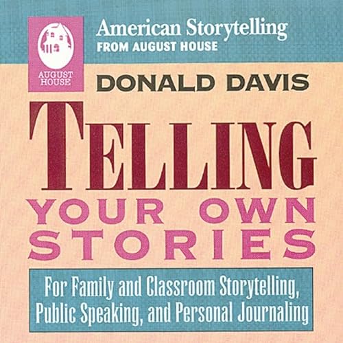 Beispielbild fr Telling Your Own Stories : For Family and Classroom Storytelling, Public Speaking and Personal Journaling zum Verkauf von Better World Books