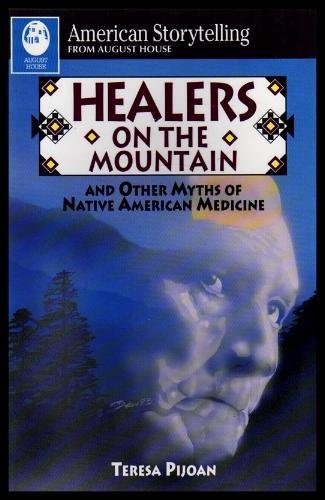 Stock image for Healers on the Mountain/and Other Myths of Native American Medicine: Traditional Native American Stories for Cleansing, Healing, Testing, and Preserv for sale by Wonder Book