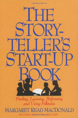 9780874833058: Storyteller's Start-Up Book: Finding, Learning, Performing, and Using Folktales : Including Twelve Tellable Tales