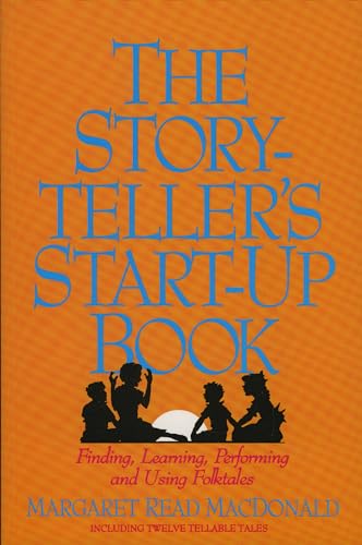 9780874833058: The Storyteller's Start-Up Book: Finding, Learning, Performing and Using Folktales