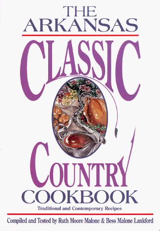 9780874833492: Arkansas Classic Country Cookbook: Traditional and Contemporary Recipes