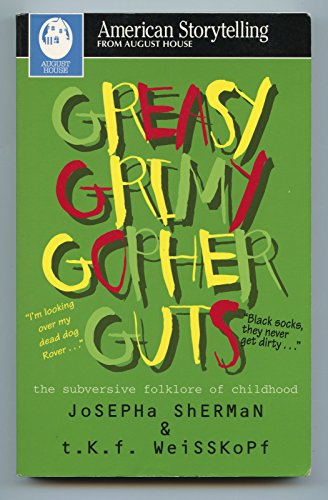 Beispielbild fr Greasy Grimy Gopher Guts: The Subversive Folklore of Childhood (American Storytelling) zum Verkauf von Front Cover Books