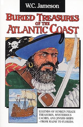 Beispielbild fr Buried Treasures of the Atlantic Coast : Legends of Sunken Pirate Treasures, Mysterious Caches, and Jinxed Ships, from Maine to Florida zum Verkauf von Better World Books