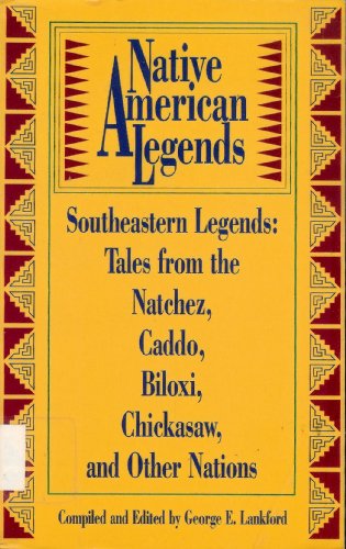 9780874835182: Native American Legends: Southeastern Legends : Tales from the Natchez, Caddo, Biloxi, Chickasaw, and Other Nations