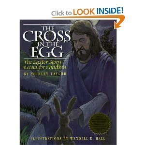 Beispielbild fr The Cross in the Egg: The Easter Story Retold for Children zum Verkauf von Books of the Smoky Mountains