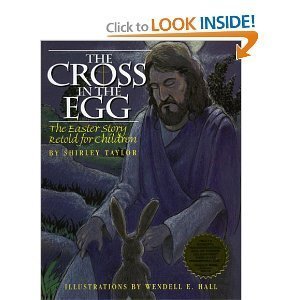 Imagen de archivo de The Cross in the Egg: The Easter Story Retold for Children a la venta por ThriftBooks-Dallas