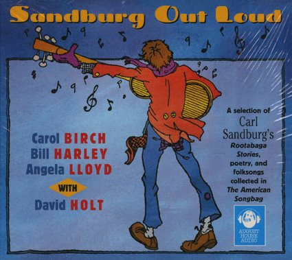 Stock image for Sandburg Out Loud: A Selection of Carl Sandburg's Rootabaga Stories, Poetry, and Folksongs Collected in the American Songbag for sale by Jenson Books Inc