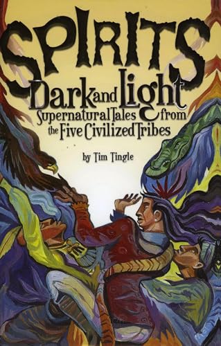 Stock image for Spirits Dark and Light : Supernatural Tales from the Five Civilized Tribes for sale by Better World Books: West