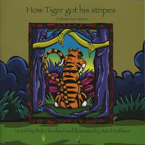 Imagen de archivo de How Tiger Got His Stripes: A Folktale from Vietnam (Story Cove) a la venta por SecondSale