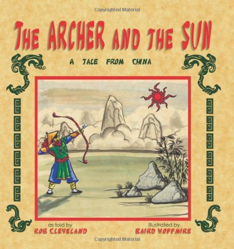 Imagen de archivo de The Archer and the Sun: A Tale from China a la venta por ThriftBooks-Atlanta