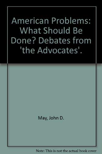 Beispielbild fr American Problems; What Should Be Done? : Debates from "The Advocates" zum Verkauf von Better World Books