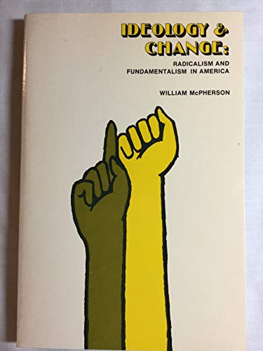Ideology & change: radicalism and fundamentalism in America (9780874842647) by McPherson, William