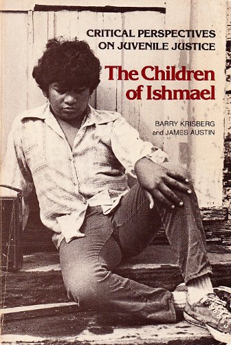 Imagen de archivo de The Children of Ishmael: Critical Perspectives on Juvenile Justice a Text with Readings a la venta por Concordia Books