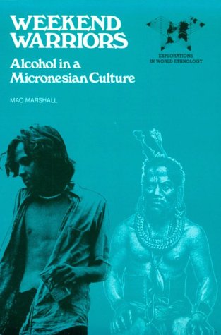 Stock image for Weekend Warriors: Alcohol in a Micronesian Culture for sale by Wonder Book
