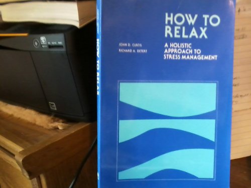 Beispielbild fr How to Relax: A Holistic Approach to Stress Management zum Verkauf von The Unskoolbookshop