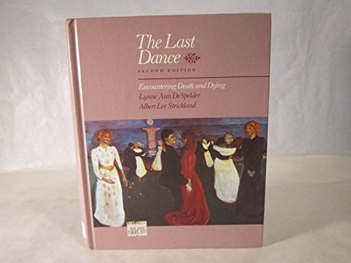 The Last Dance: Encountering Death and Dying - Lynne Ann DeSpelder