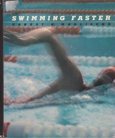 Swimming Faster - Maglischo, Ernest W