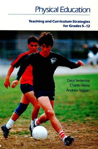Stock image for Physical Education: Teaching and Curriculum Strategies for Grades 5-12 for sale by ThriftBooks-Atlanta