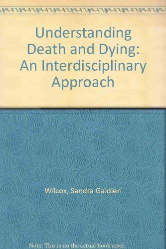 Stock image for Understanding Death and Dying : An Interdisciplinary Approach for sale by Better World Books: West