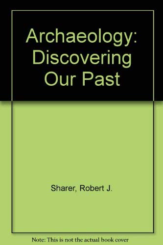 Imagen de archivo de Archaeology : Discovering Our Past a la venta por Better World Books: West