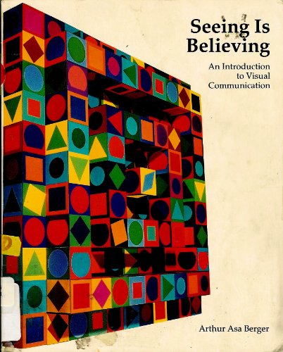 Imagen de archivo de Seeing Is Believing : An Introduction to Visual Communication a la venta por Better World Books