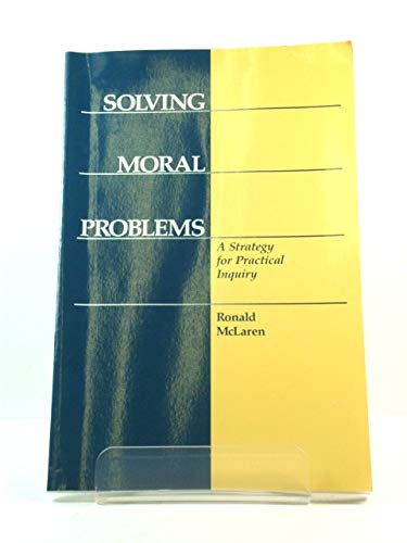Beispielbild fr Solving Moral Problems: A Strategy for Practical Inquiry zum Verkauf von Wonder Book