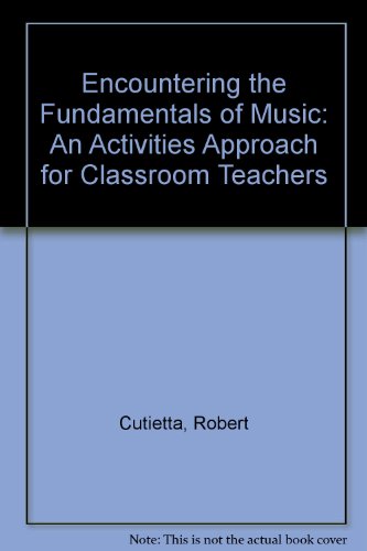 Stock image for Encountering the Fundamentals of Music: An Activities Approach for Classroom Teachers for sale by HPB-Red