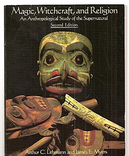 Imagen de archivo de Magic, Witchcraft, and Religion : An Anthropological Study of the Supernatural a la venta por Better World Books