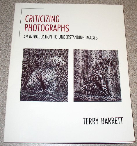 Beispielbild fr Criticizing Photographs: An Introduction to Understanding Images zum Verkauf von Wonder Book