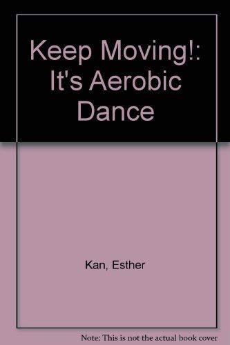 Imagen de archivo de Keep Moving!: It's Aerobic Dance a la venta por Top Notch Books