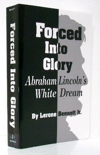 Beispielbild fr Forced into Glory: Abraham Lincoln's White Dream zum Verkauf von Front Cover Books