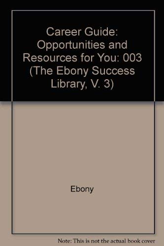 Imagen de archivo de Career Guide: Opportunities and Resources for You (The Ebony Success Library, V. 3) a la venta por HPB-Diamond