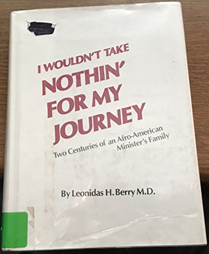 Imagen de archivo de I Wouldn't Take Nothin' for My Journey: Two Centuries of an Afro-American Minister's Family a la venta por ThriftBooks-Dallas