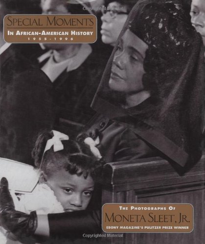 Imagen de archivo de Special Moments in African-American History, 1955-1996: The Photographs of Moneta Sleet, Jr., Ebony Magazine's Pulitzer Prize Winner a la venta por Book Deals