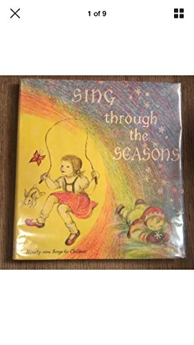 Beispielbild fr Sing Through the Seasons : Ninety-Nine Songs for Children zum Verkauf von Better World Books