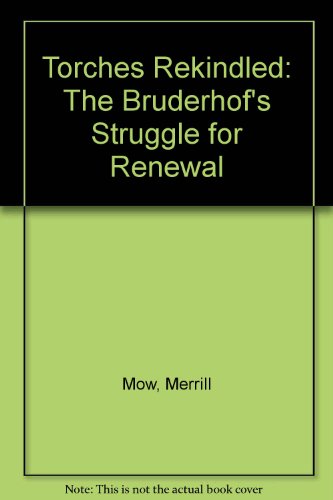 9780874860320: Torches Rekindled: The Bruderhof's Struggle for Renewal