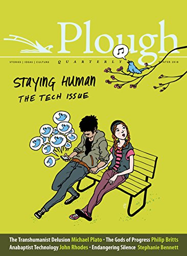 Beispielbild fr Plough Quarterly No. 15 - Staying Human: The Tech Issue Format: Paperback zum Verkauf von INDOO