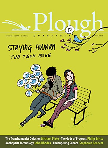 Stock image for Plough Quarterly No. 15 - Staying Human: Tech Issue for sale by SecondSale